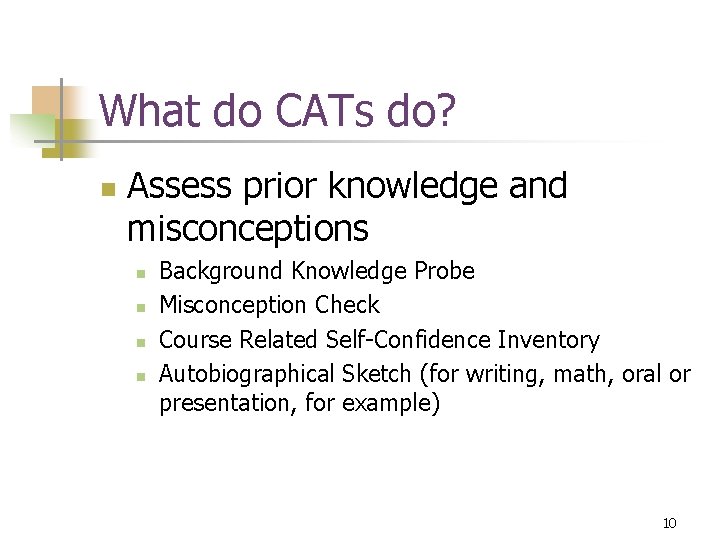 What do CATs do? n Assess prior knowledge and misconceptions n n Background Knowledge