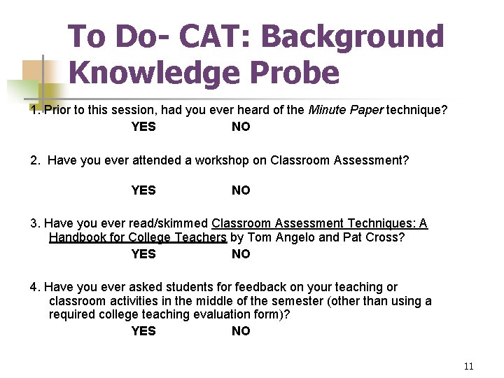 To Do- CAT: Background Knowledge Probe 1. Prior to this session, had you ever To Do- CAT: Background Knowledge Probe 1. Prior to this session, had you ever