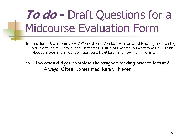To do - Draft Questions for a Midcourse Evaluation Form Instructions: Brainstorm a few To do - Draft Questions for a Midcourse Evaluation Form Instructions: Brainstorm a few