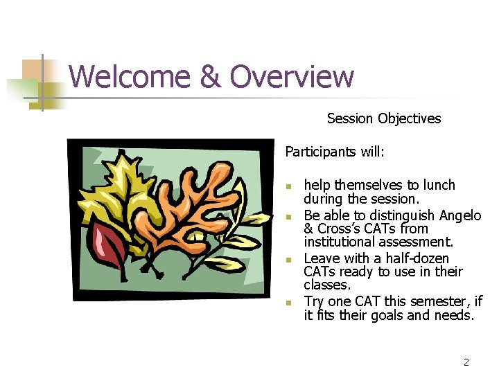 Welcome & Overview Session Objectives Participants will: n n help themselves to lunch during