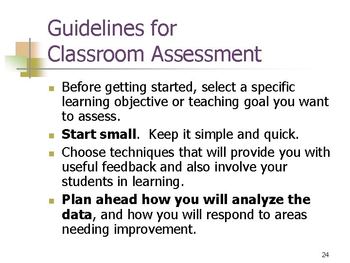 Guidelines for Classroom Assessment n n Before getting started, select a specific learning objective