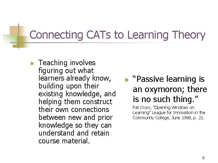 Connecting CATs to Learning Theory n Teaching involves figuring out what learners already know,