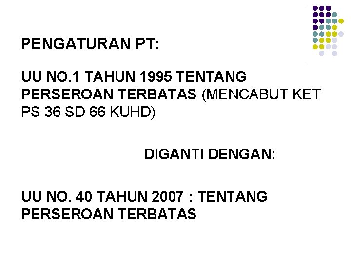 PENGATURAN PT: UU NO. 1 TAHUN 1995 TENTANG PERSEROAN TERBATAS (MENCABUT KET PS 36 PENGATURAN PT: UU NO. 1 TAHUN 1995 TENTANG PERSEROAN TERBATAS (MENCABUT KET PS 36