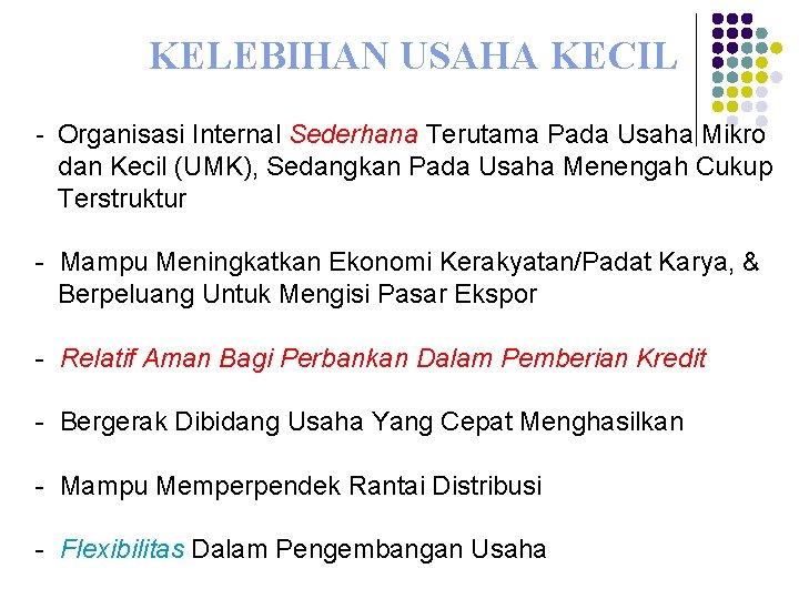 KELEBIHAN USAHA KECIL - Organisasi Internal Sederhana Terutama Pada Usaha Mikro dan Kecil (UMK),