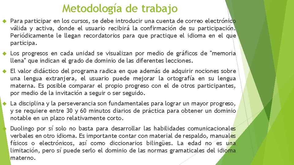 Metodología de trabajo Para participar en los cursos, se debe introducir una cuenta de