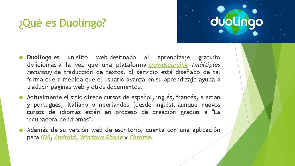 ¿Qué es Duolingo? Duolingo es un sitio web destinado al aprendizaje gratuito de idiomas