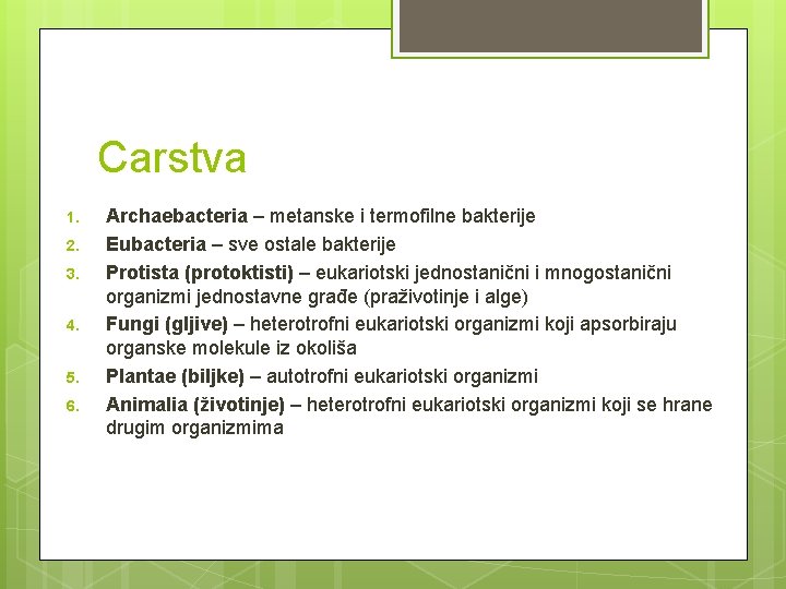 Carstva 1. 2. 3. 4. 5. 6. Archaebacteria – metanske i termofilne bakterije Eubacteria