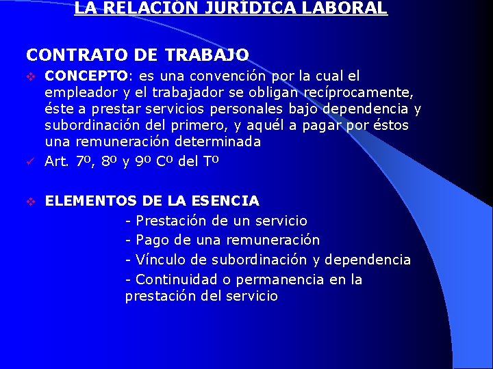 LA RELACIÓN JURÍDICA LABORAL CONTRATO DE TRABAJO CONCEPTO: es una convención por la cual