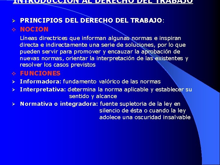 INTRODUCCIÓN AL DERECHO DEL TRABAJO PRINCIPIOS DEL DERECHO DEL TRABAJO: v NOCION Ø Líneas
