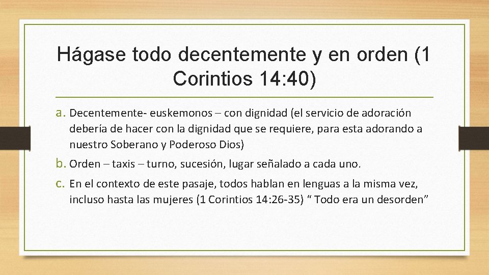 Hágase todo decentemente y en orden (1 Corintios 14: 40) a. Decentemente- euskemonos –
