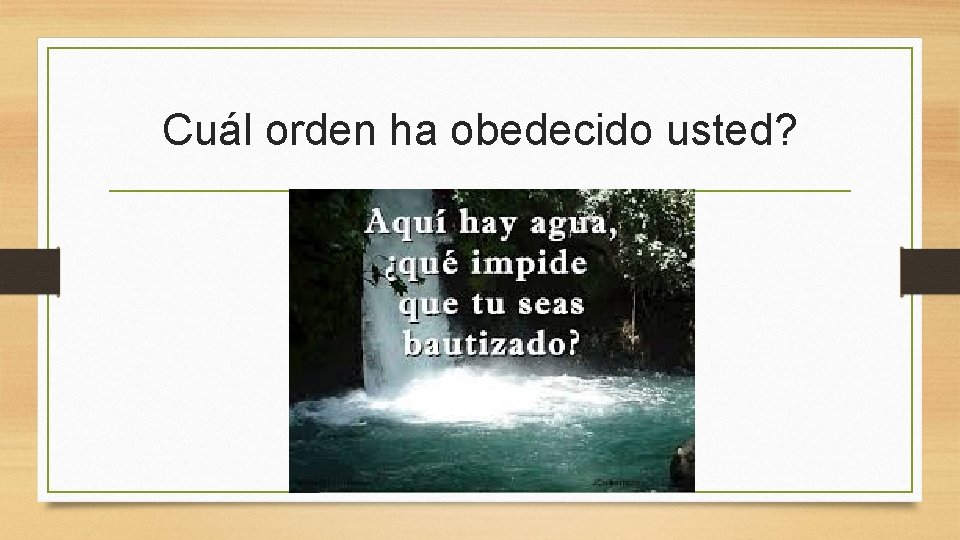 Cuál orden ha obedecido usted? 