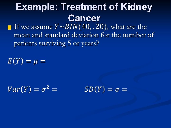 Example: Treatment of Kidney Cancer n 