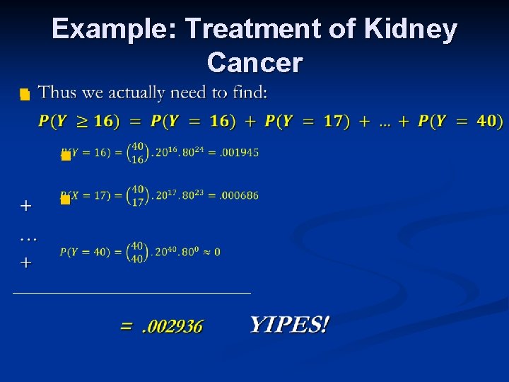 Example: Treatment of Kidney Cancer n n n 