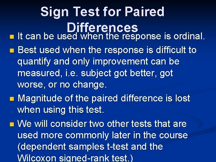 Sign Test for Paired Differences n It can be used when the response is
