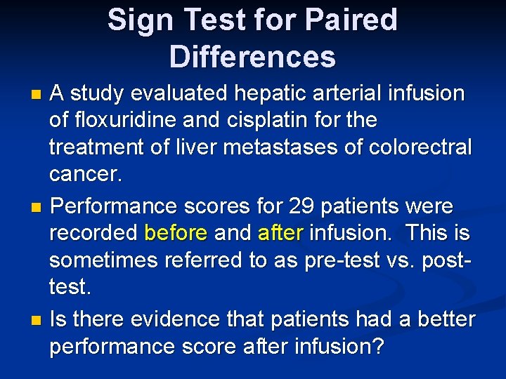 Sign Test for Paired Differences A study evaluated hepatic arterial infusion of floxuridine and