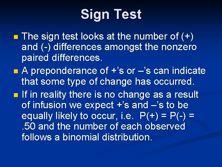 Sign Test The sign test looks at the number of (+) and (-) differences