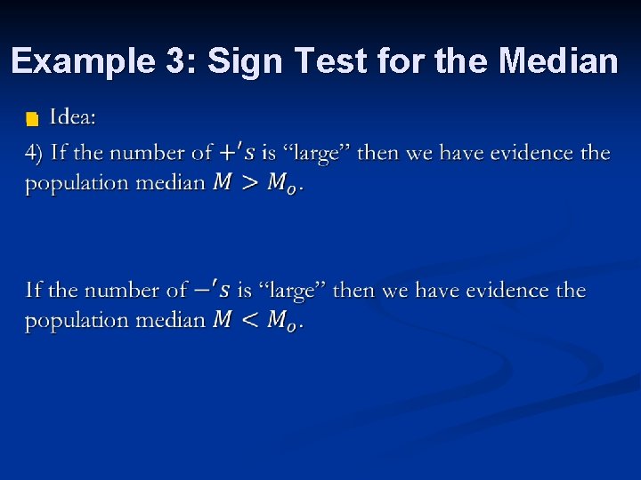 Example 3: Sign Test for the Median n 
