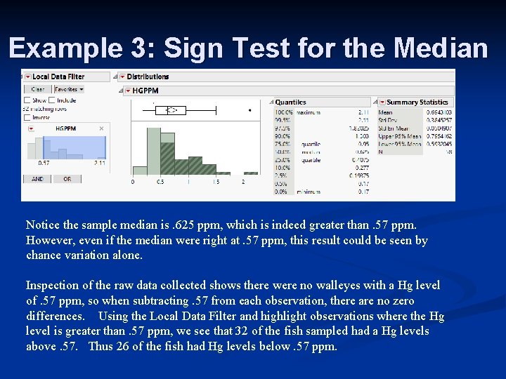 Example 3: Sign Test for the Median Notice the sample median is. 625 ppm,