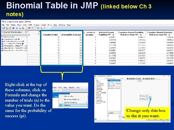 Binomial Table in JMP (linked below Ch 3 notes) Right-click at the top of