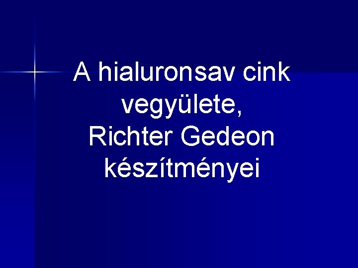 A hialuronsav cink vegyülete, Richter Gedeon készítményei 