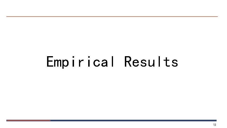 Empirical Results 13 
