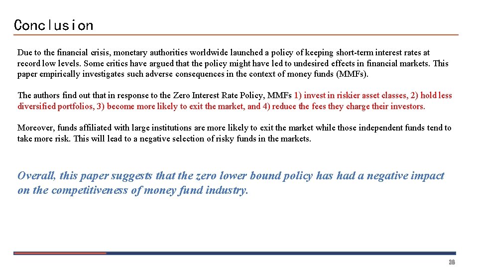 Conclusion Due to the financial crisis, monetary authorities worldwide launched a policy of keeping