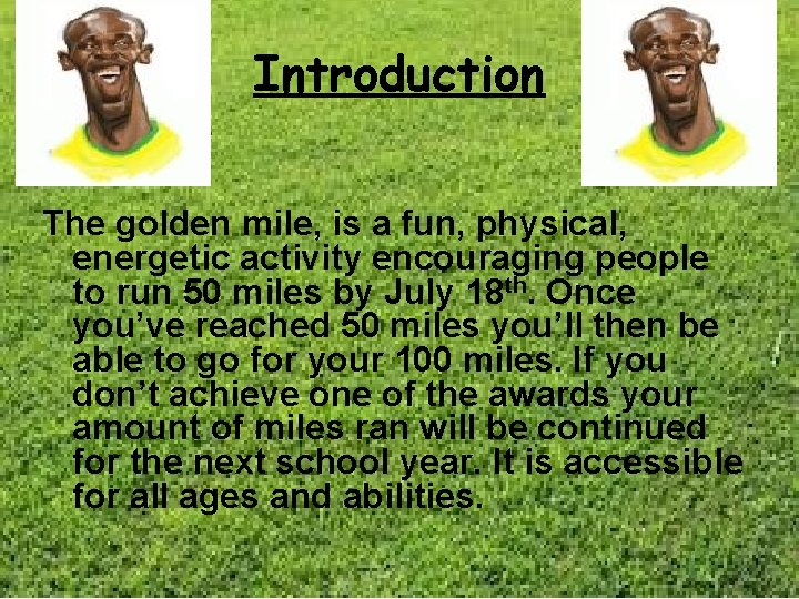 Introduction The golden mile, is a fun, physical, energetic activity encouraging people to run