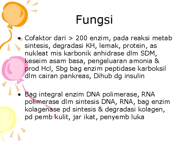 Fungsi • Cofaktor dari > 200 enzim, pada reaksi metab sintesis, degradasi KH, lemak,