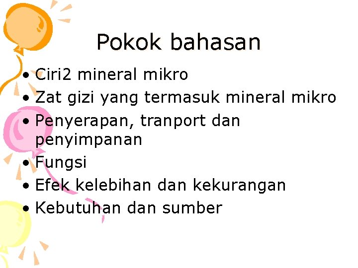 Pokok bahasan • Ciri 2 mineral mikro • Zat gizi yang termasuk mineral mikro