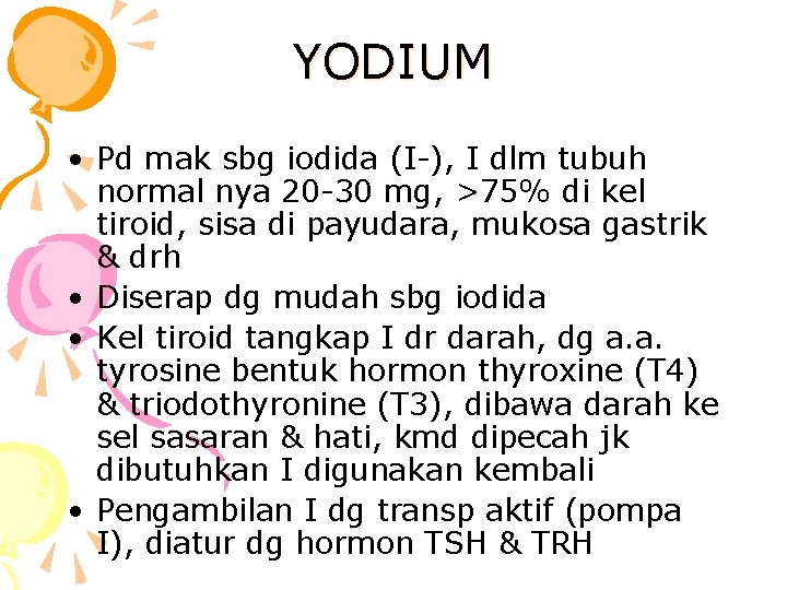 YODIUM • Pd mak sbg iodida (I-), I dlm tubuh normal nya 20 -30