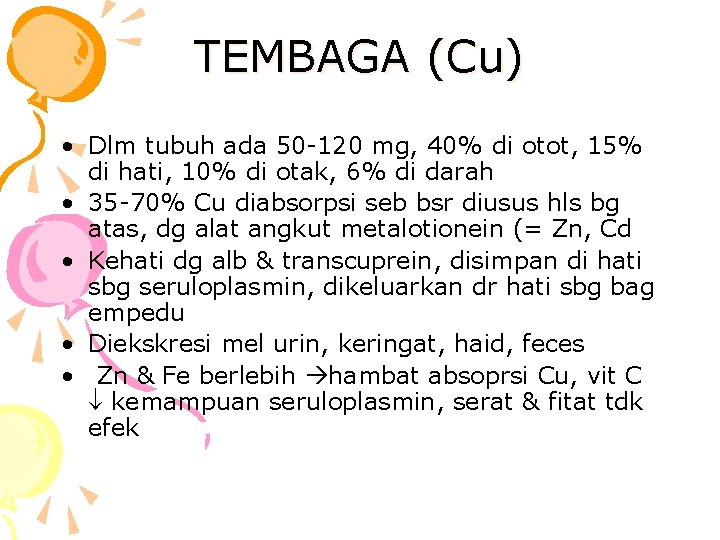 TEMBAGA (Cu) • Dlm tubuh ada 50 -120 mg, 40% di otot, 15% di
