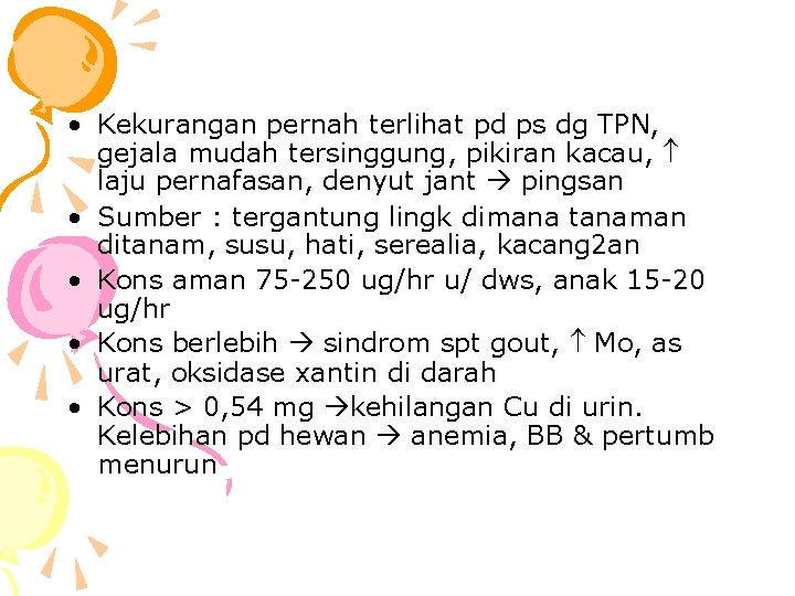  • Kekurangan pernah terlihat pd ps dg TPN, gejala mudah tersinggung, pikiran kacau,