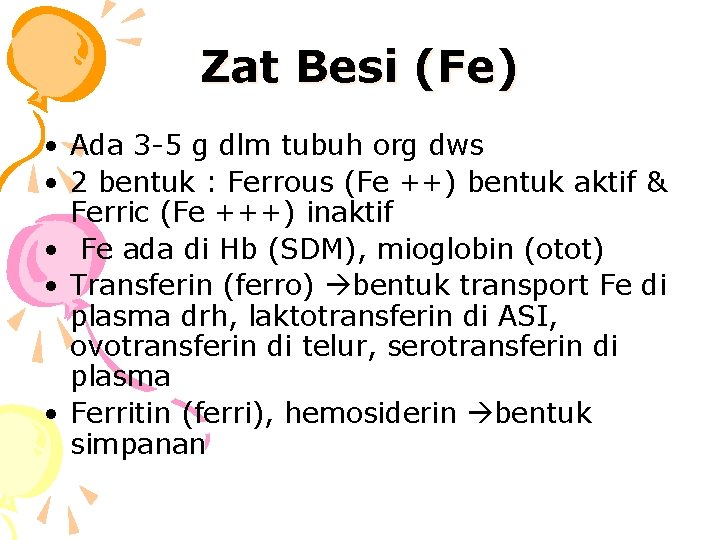 Zat Besi (Fe) • Ada 3 -5 g dlm tubuh org dws • 2