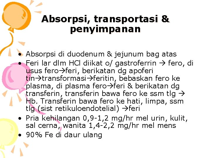 Absorpsi, transportasi & penyimpanan • Absorpsi di duodenum & jejunum bag atas • Feri