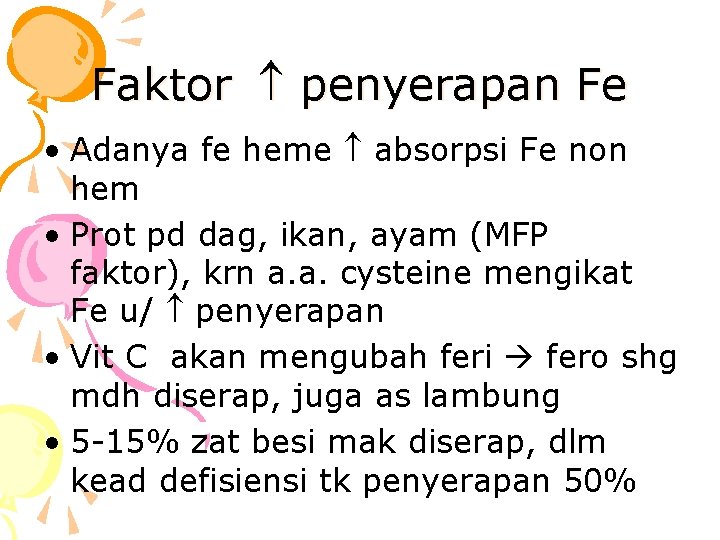 Faktor penyerapan Fe • Adanya fe heme absorpsi Fe non hem • Prot pd
