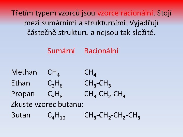 Třetím typem vzorců jsou vzorce racionální. Stojí mezi sumárními a strukturními. Vyjadřují částečně strukturu
