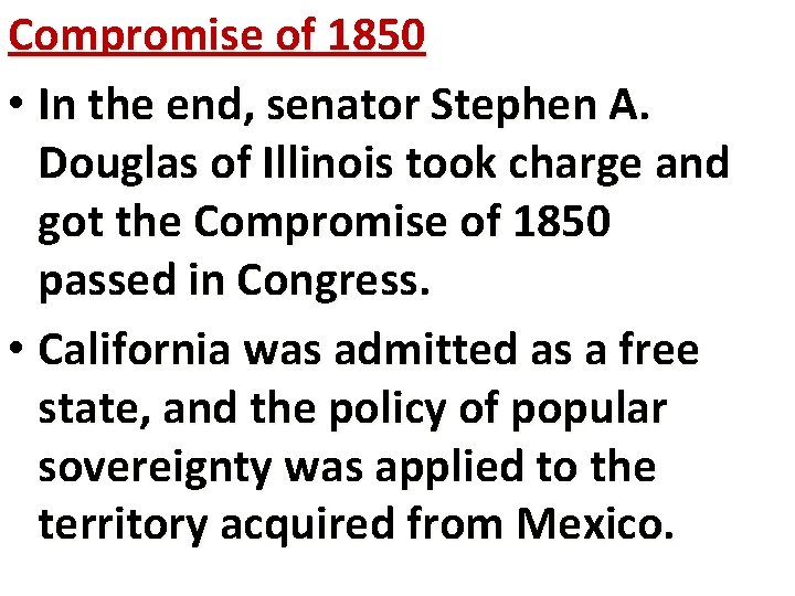 Compromise of 1850 • In the end, senator Stephen A. Douglas of Illinois took