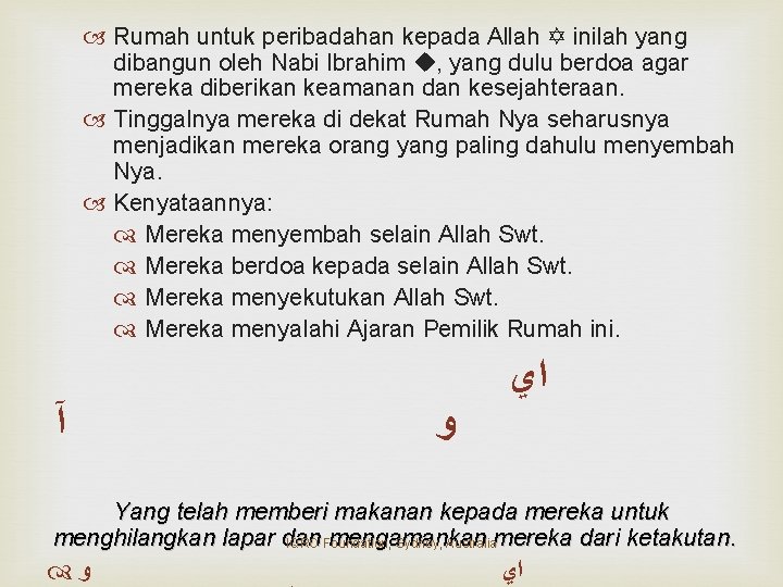  Rumah untuk peribadahan kepada Allah inilah yang dibangun oleh Nabi Ibrahim , yang