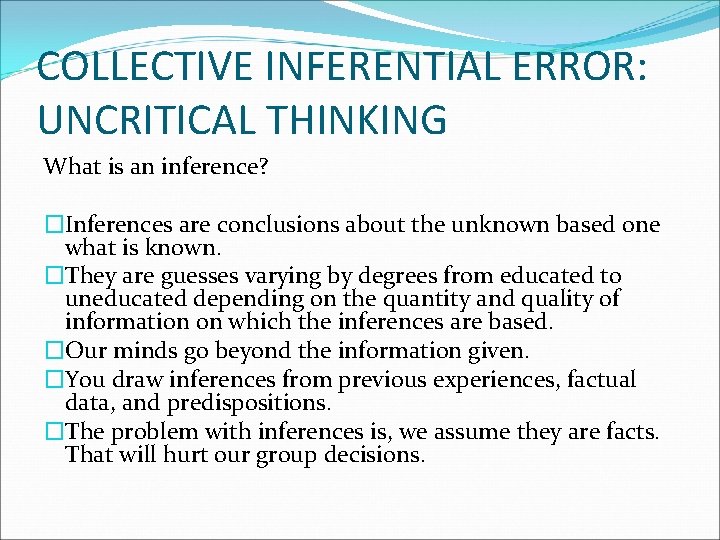 COLLECTIVE INFERENTIAL ERROR: UNCRITICAL THINKING What is an inference? �Inferences are conclusions about the