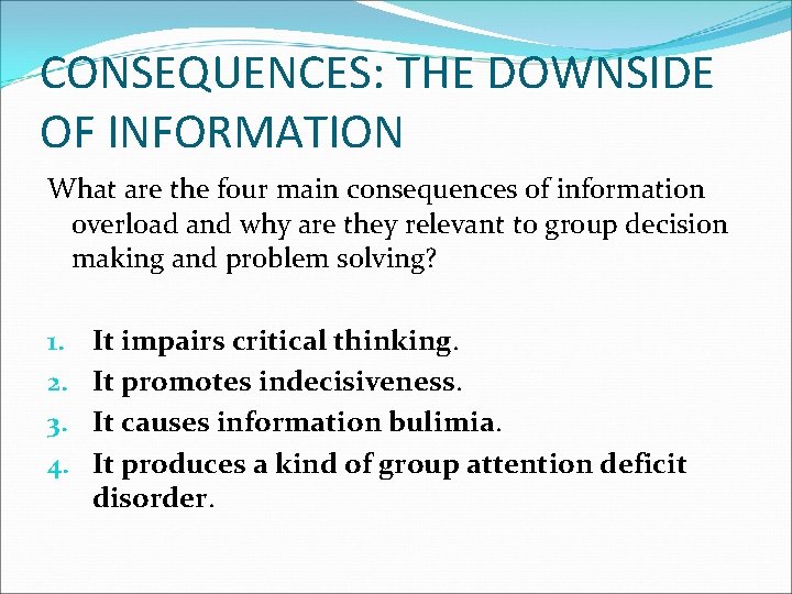 CONSEQUENCES: THE DOWNSIDE OF INFORMATION What are the four main consequences of information overload