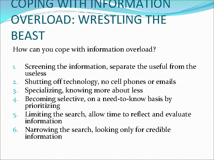 COPING WITH INFORMATION OVERLOAD: WRESTLING THE BEAST How can you cope with information overload?