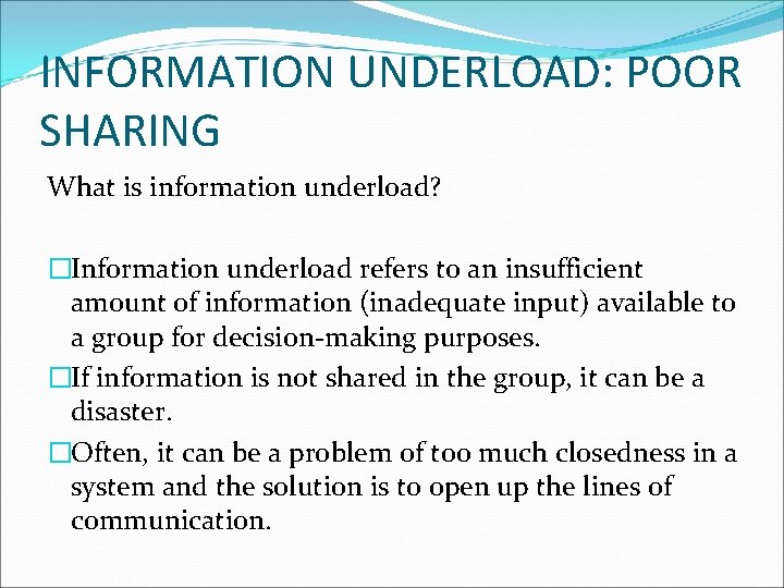 INFORMATION UNDERLOAD: POOR SHARING What is information underload? �Information underload refers to an insufficient