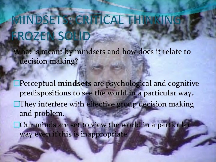 MINDSETS: CRITICAL THINKING FROZEN SOLID What is meant by mindsets and how does it