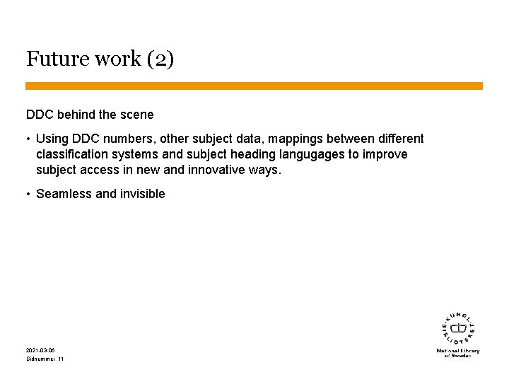 Future work (2) DDC behind the scene • Using DDC numbers, other subject data,