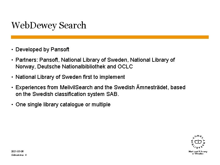 Web. Dewey Search • Developed by Pansoft • Partners: Pansoft, National Library of Sweden,