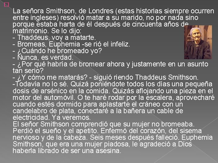 � La señora Smithson, de Londres (estas historias siempre ocurren entre ingleses) resolvió matar