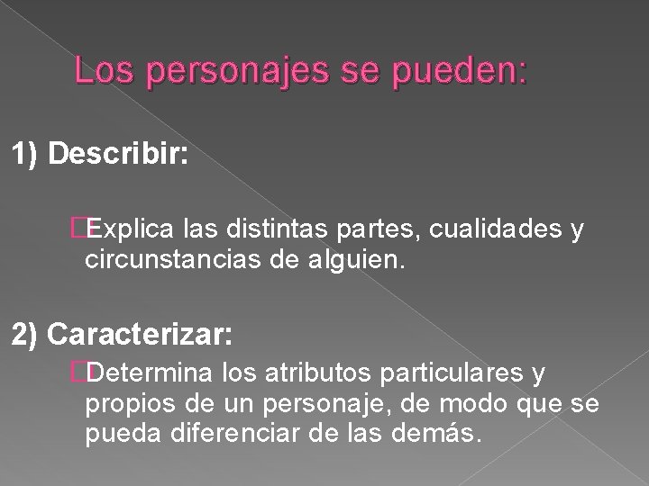 Los personajes se pueden: 1) Describir: �Explica las distintas partes, cualidades y circunstancias de