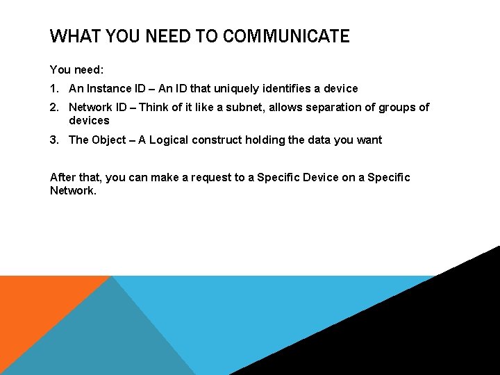 WHAT YOU NEED TO COMMUNICATE You need: 1. An Instance ID – An ID