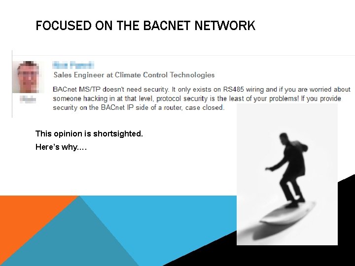 FOCUSED ON THE BACNET NETWORK This opinion is shortsighted. Here’s why…. 