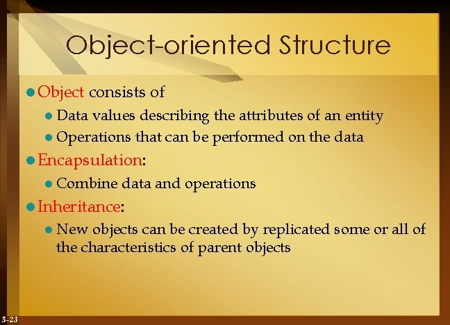 Object-oriented Structure l Object consists of l Data values describing the attributes of an